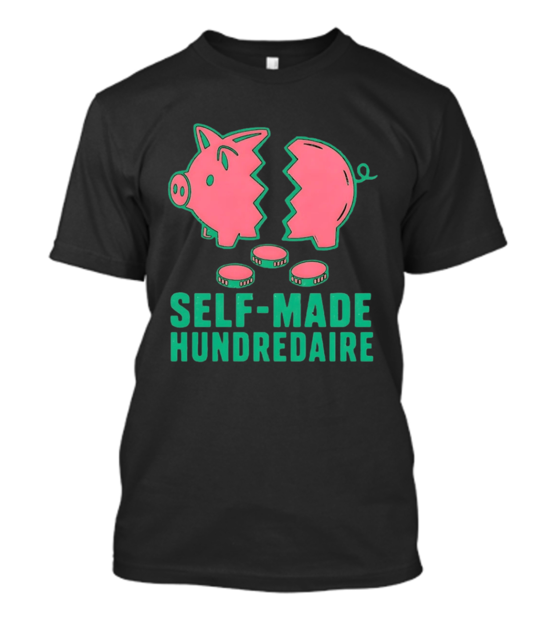 Self Made Hundredaire Piggy Bank Savings Motivation T-Shirt