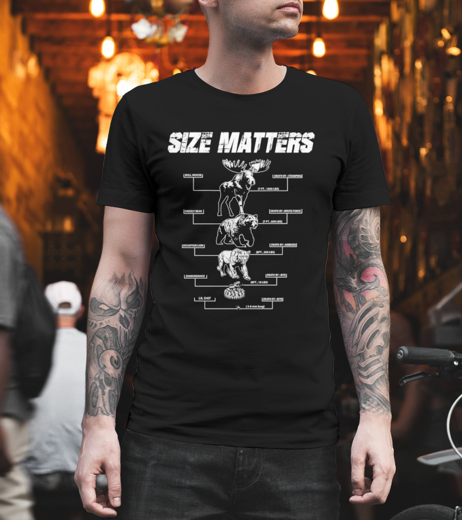 Size Matters Bull Moose Grizzly Bear Mountain Lion Diamondback Snake And Lil Shit T-Shirt