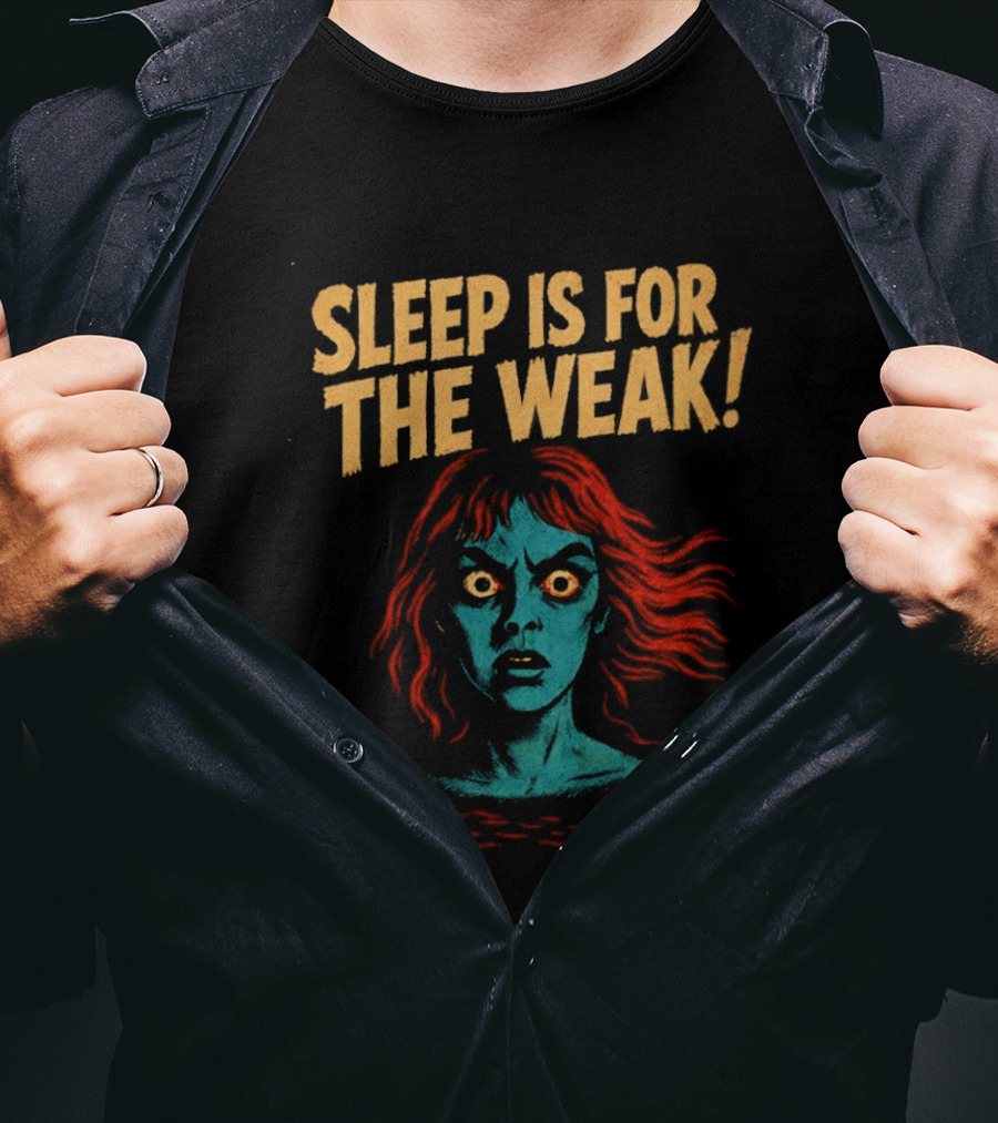 Sleep Is For The Weak Horror Insomnia Scary T-Shirt