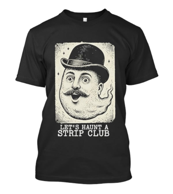 Whimsical Victorian Spirit Face Let's Haunt A Strip Club T-Shirt