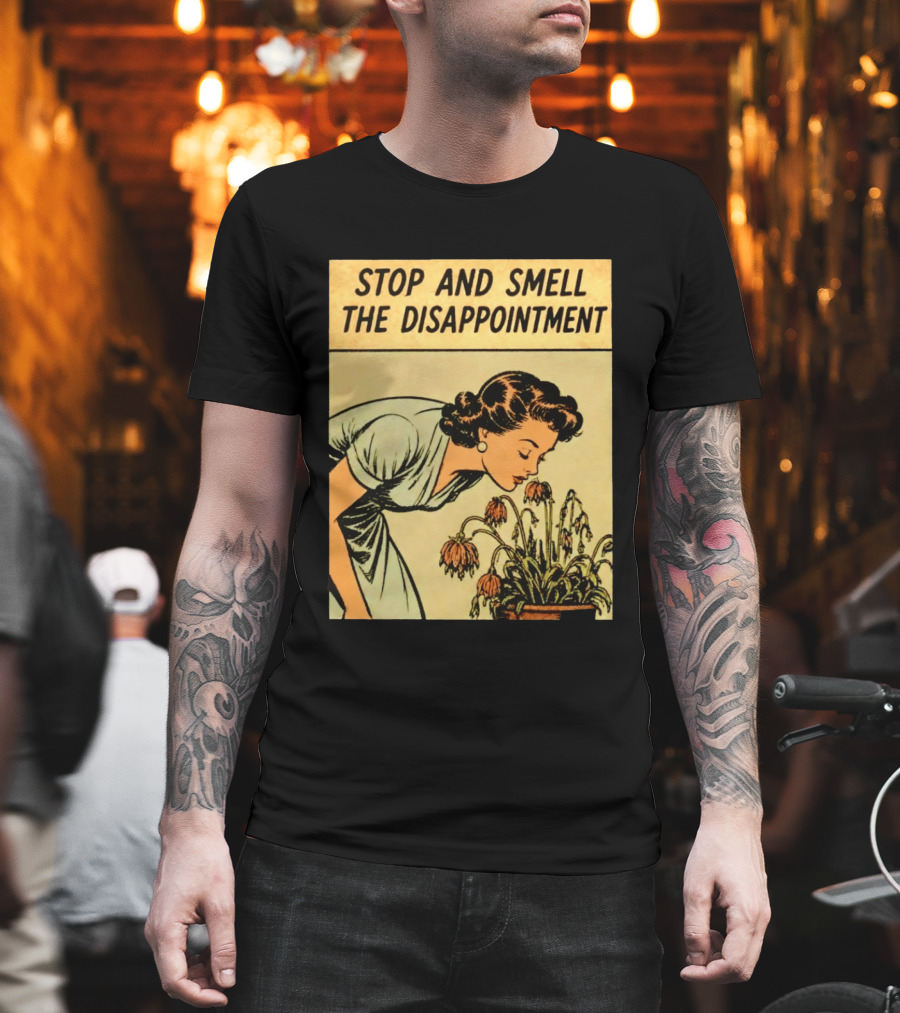 Stop And Smell The Disappointment Vintage Comic Humor T-Shirt
