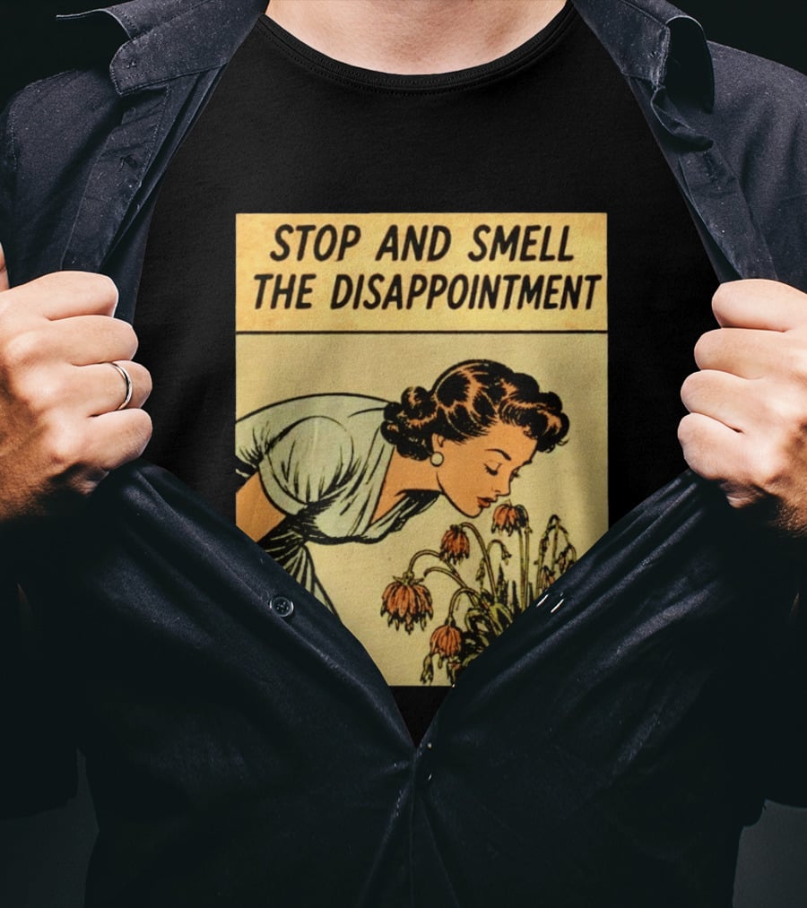 Stop And Smell The Disappointment Vintage Comic Humor T-Shirt