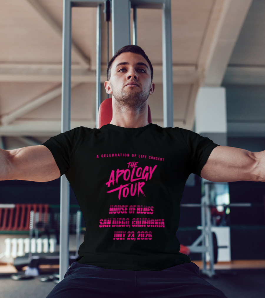 The Apology Tour House Of Blues San Diego California July 23 2026 A Celebration Of Life Concert T-Shirt