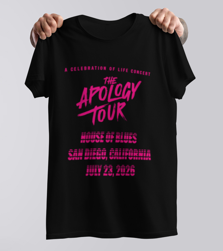 The Apology Tour House Of Blues San Diego California July 23 2026 A Celebration Of Life Concert T-Shirt