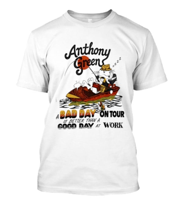 Anthony Green Bad Day On Tour Better Than Work Cat Fishing 2026 T-Shirt