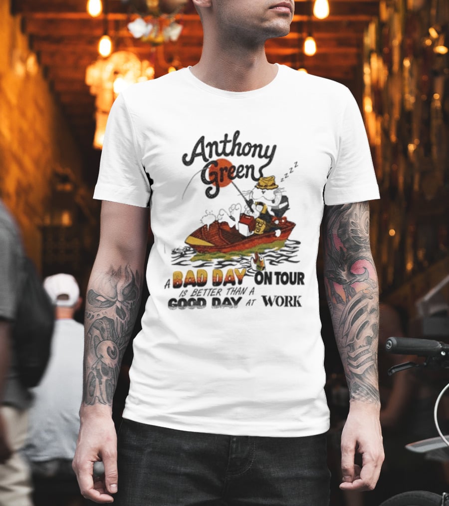 Anthony Green Bad Day On Tour Better Than Work Cat Fishing 2026 T-Shirt