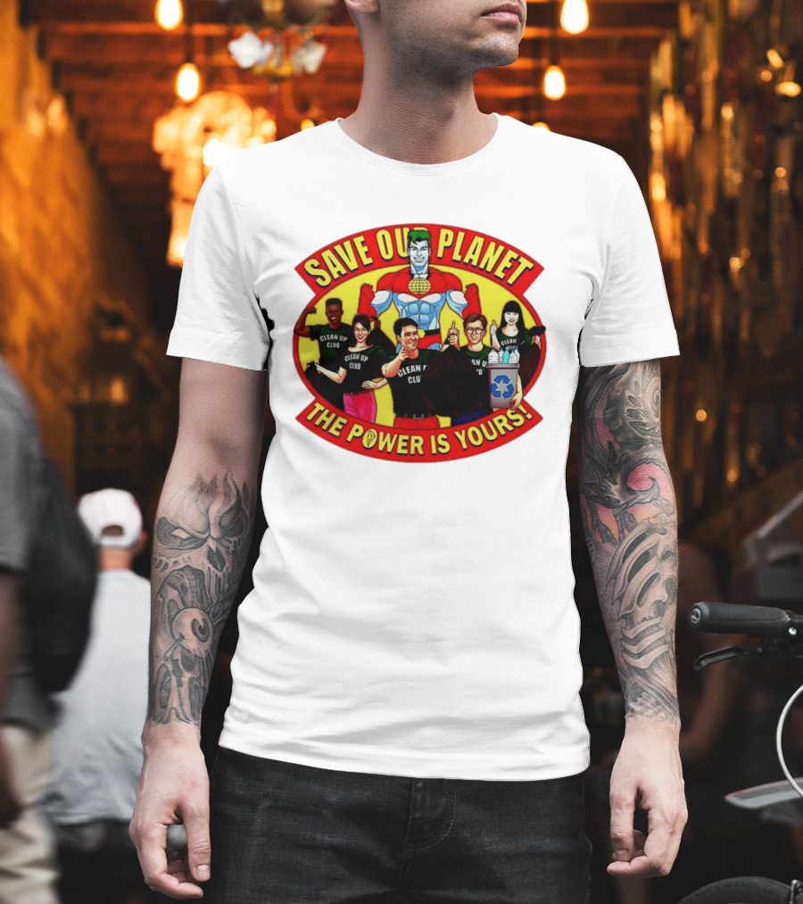 Save Our Planet Clean Up Club The Power Is Yours T-Shirt