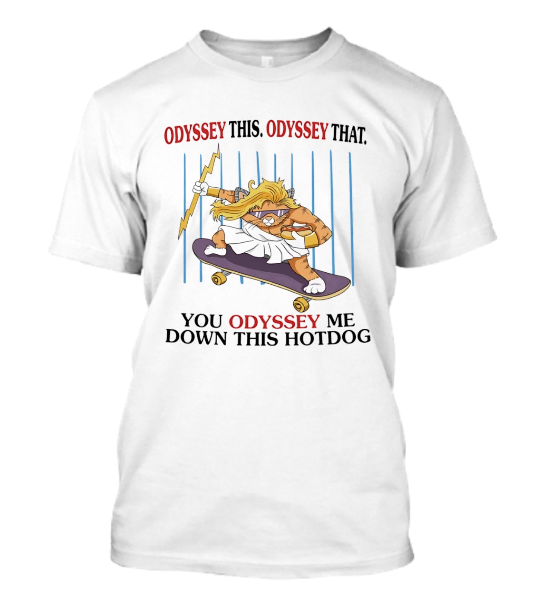 Odyssey This Odyssey That You Odyssey Me Down This Hotdog Cat Skater T-Shirt