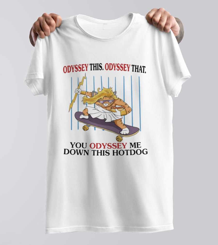 Odyssey This Odyssey That You Odyssey Me Down This Hotdog Cat Skater T-Shirt
