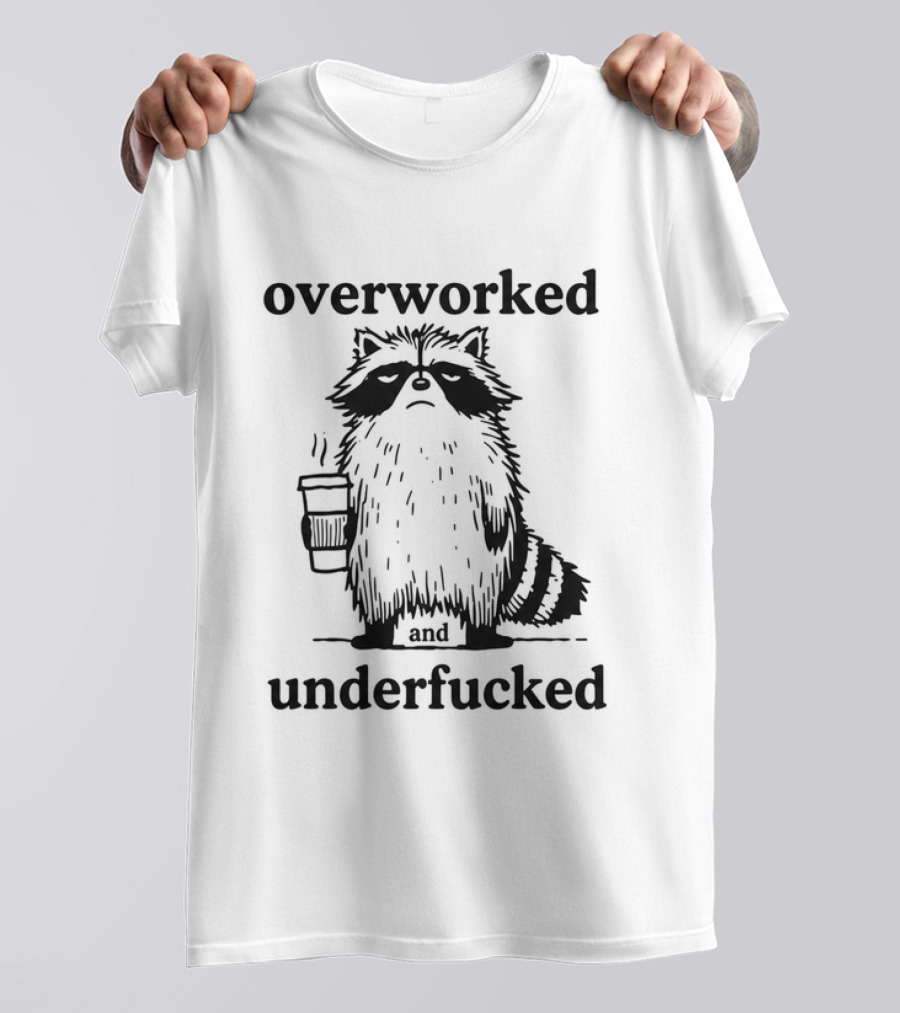 Overworked And Underfucked Raccoon Coffee Humor T-Shirt