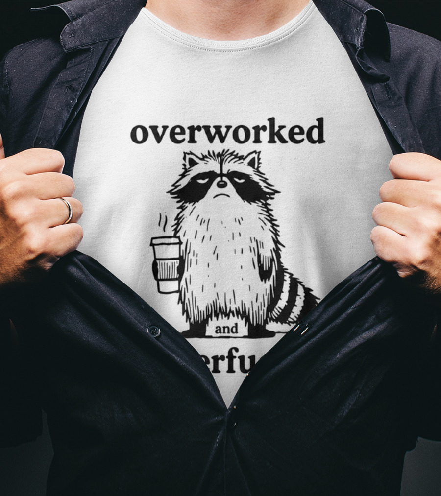 Overworked And Underfucked Raccoon Coffee Humor T-Shirt