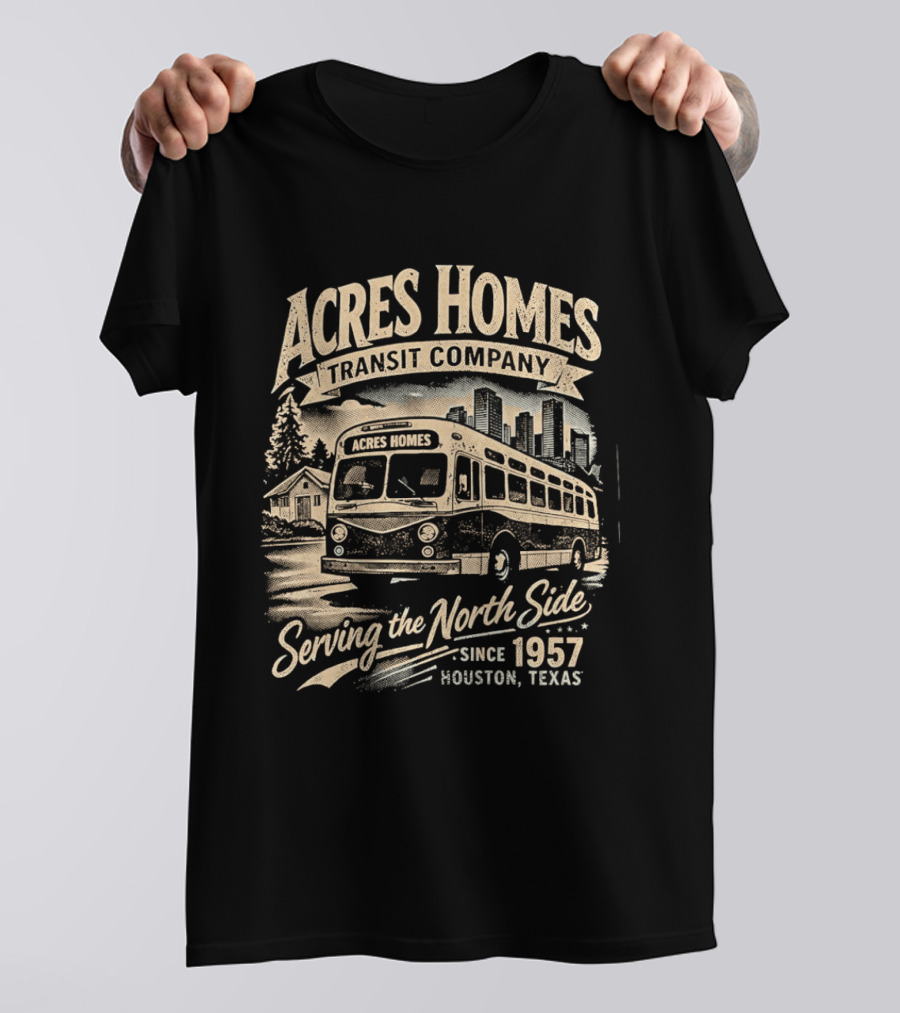 Acres Homes Transit Company Serving The North Side Since 1957 Houston Texas Bus T-Shirt