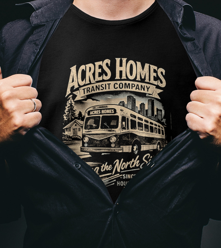 Acres Homes Transit Company Serving The North Side Since 1957 Houston Texas Bus T-Shirt