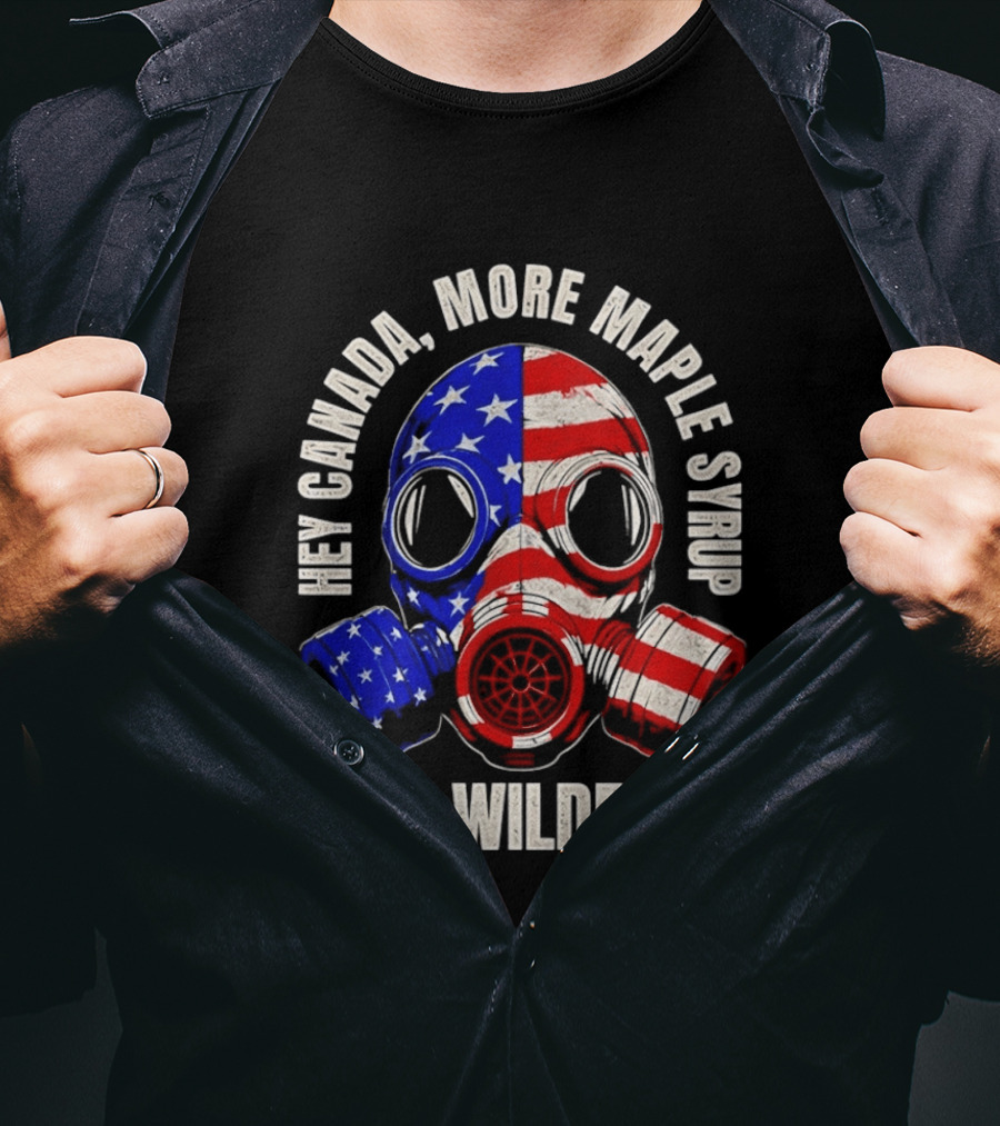 Hey Canada More Maple Syrup Less Wildfires Gas Mask American Flag T-Shirt