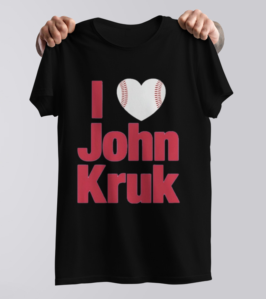 I Love John Kruk Baseball Philadelphia Phillies T-Shirt