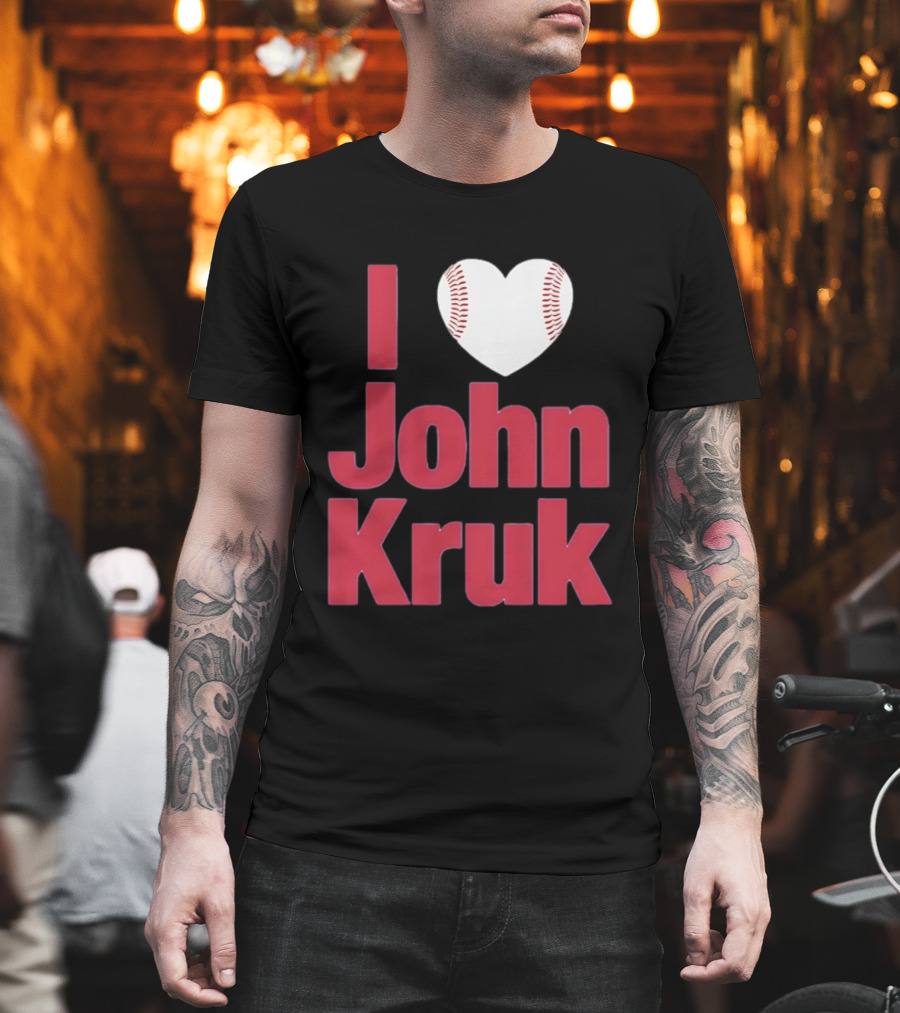 I Love John Kruk Baseball Philadelphia Phillies T-Shirt