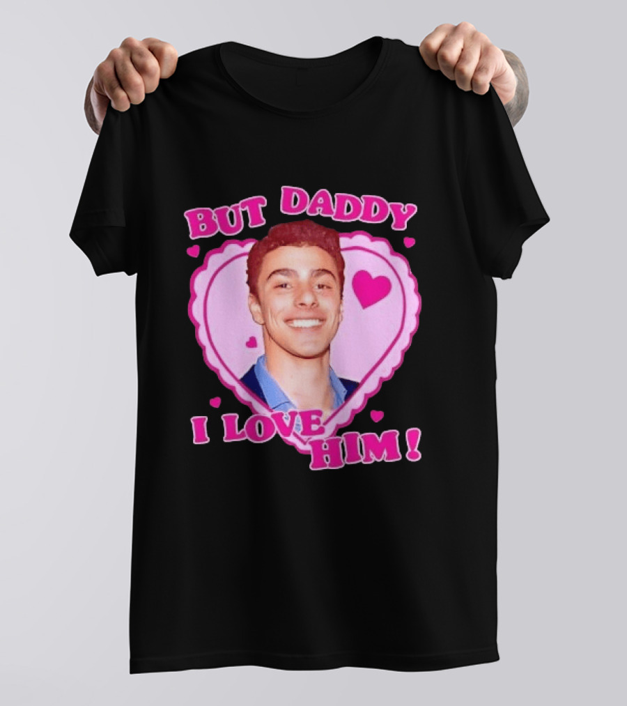 But Daddy I Love Him Heart Frame Pink Text And Hearts T-Shirt