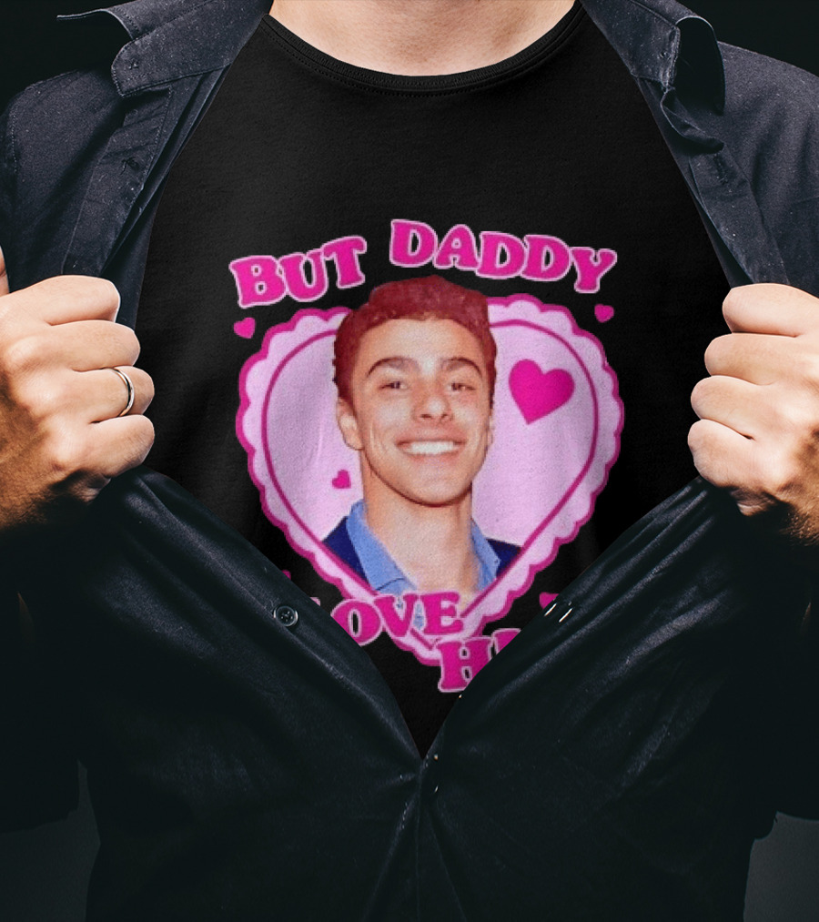 But Daddy I Love Him Heart Frame Pink Text And Hearts T-Shirt