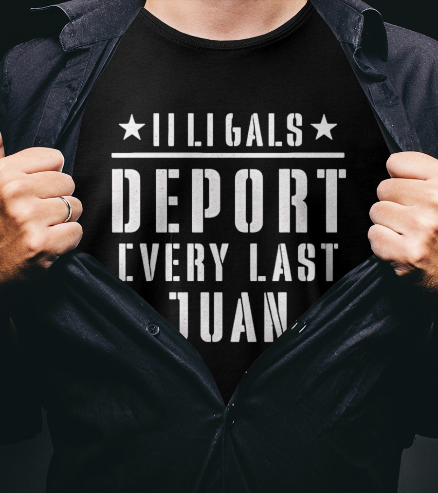 Illegals Deport Every Last Juan T-Shirt