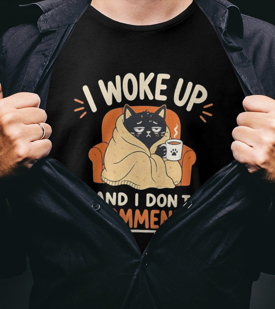 I Woke Up Cat Don't Recommend It Coffee Humor T-Shirt