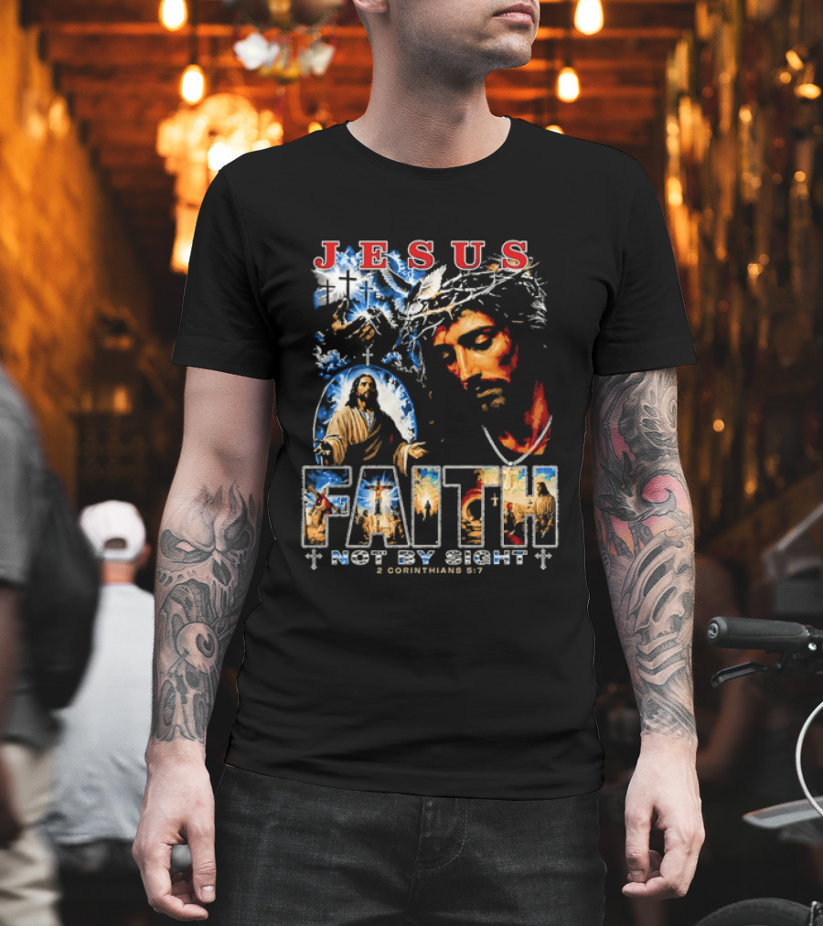 Jesus Faith Not By Sight 2 Corinthians 5 7 Religious Men's Christian T-Shirt