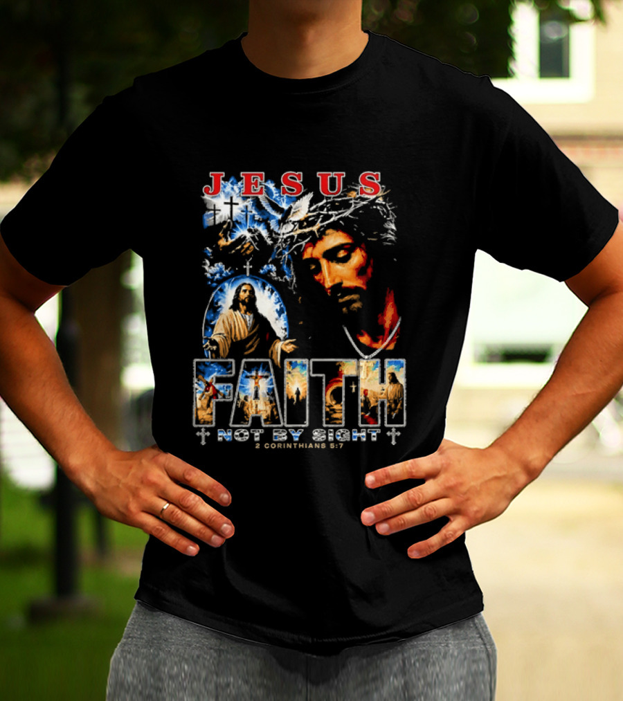 Jesus Faith Not By Sight 2 Corinthians 5 7 Religious Men's Christian T-Shirt