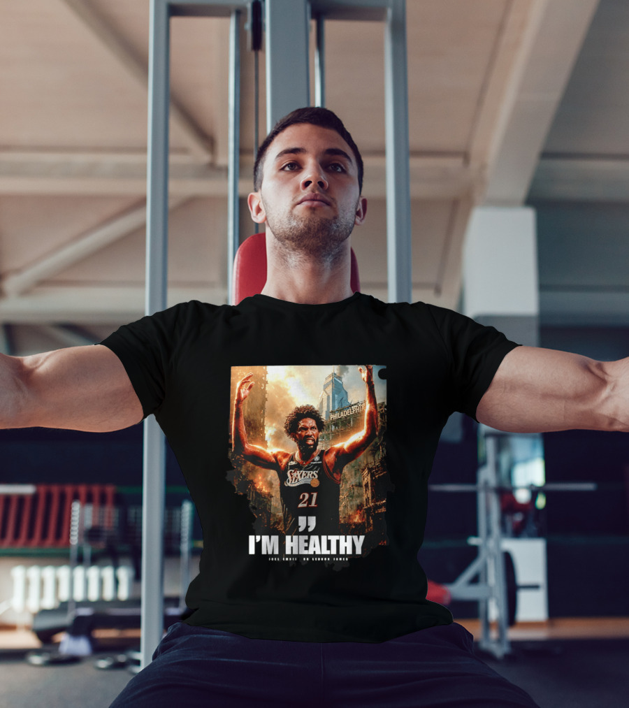 Joel Embiid Philadelphia 76ers I'm Healthy Quote Philadelphia Skyline T-Shirt