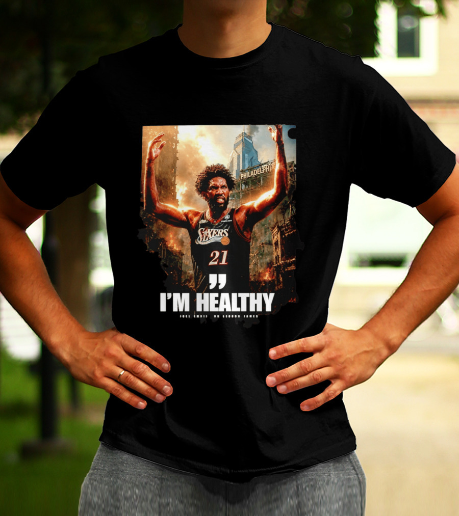 Joel Embiid Philadelphia 76ers I'm Healthy Quote Philadelphia Skyline T-Shirt