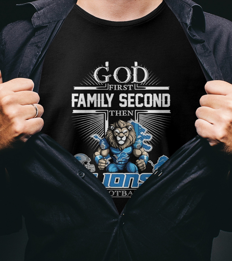 God First Family Second Then Detroit Lions Football T-Shirt