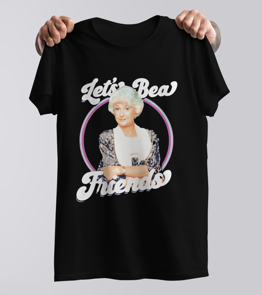 Dorothy Zbornak Let's Bea Friends Golden Girls T-Shirt