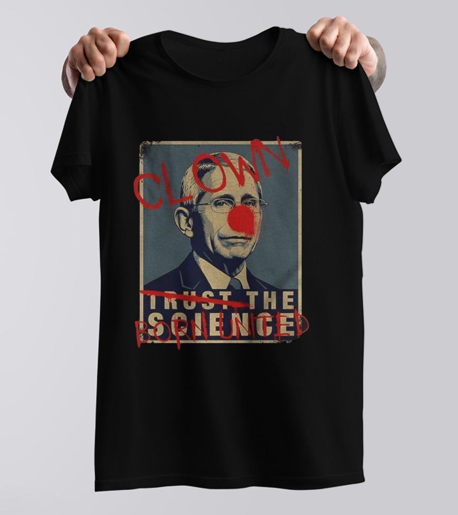 Clown Dr Fauci Born United Trust The Science T-Shirt