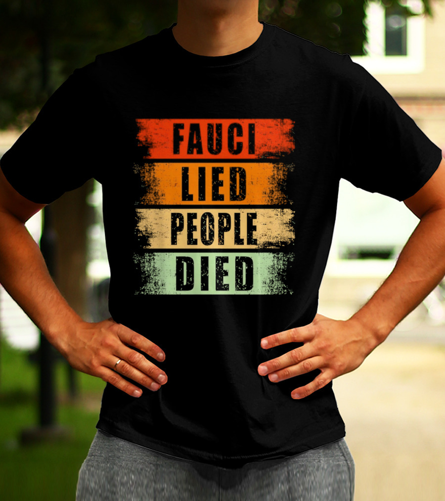 Fauci Lied People Died Vintage Distressed T-Shirt
