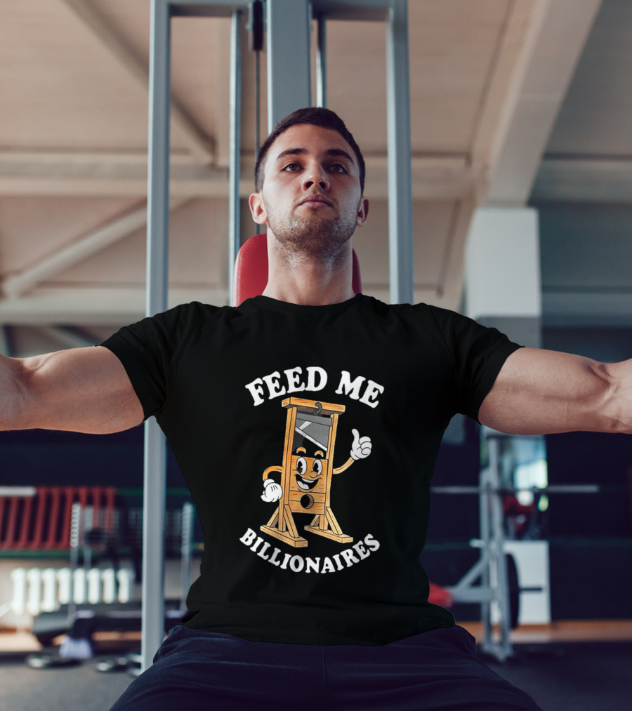 Feed Me Billionaires Guillotine Cartoon T-Shirt