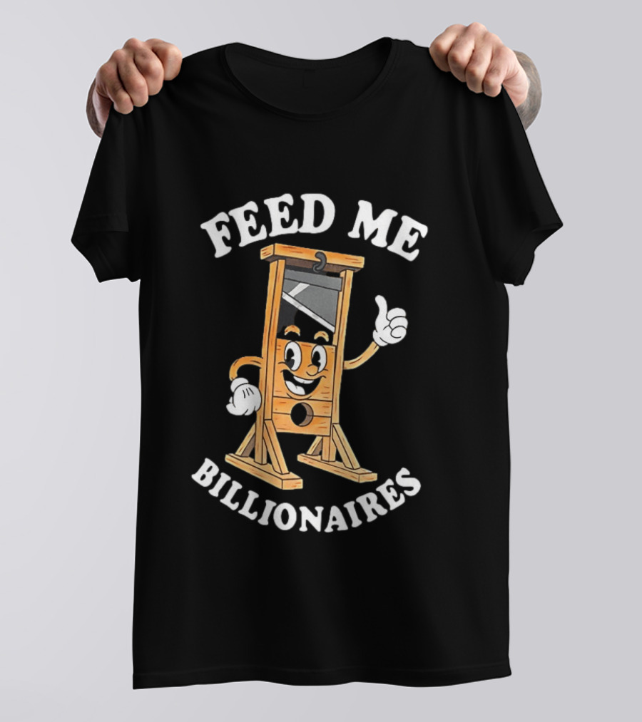 Feed Me Billionaires Guillotine Cartoon T-Shirt