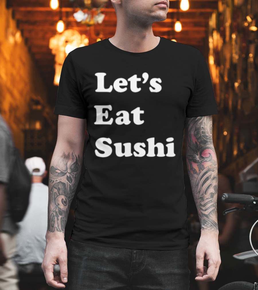 Let's Eat Sushi T-Shirt
