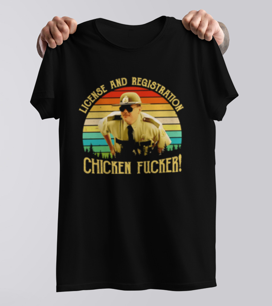 License And Registration Chicken Fucker Super Troopers Movie T-Shirt
