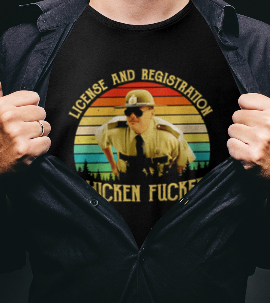 License And Registration Chicken Fucker Super Troopers Movie T-Shirt