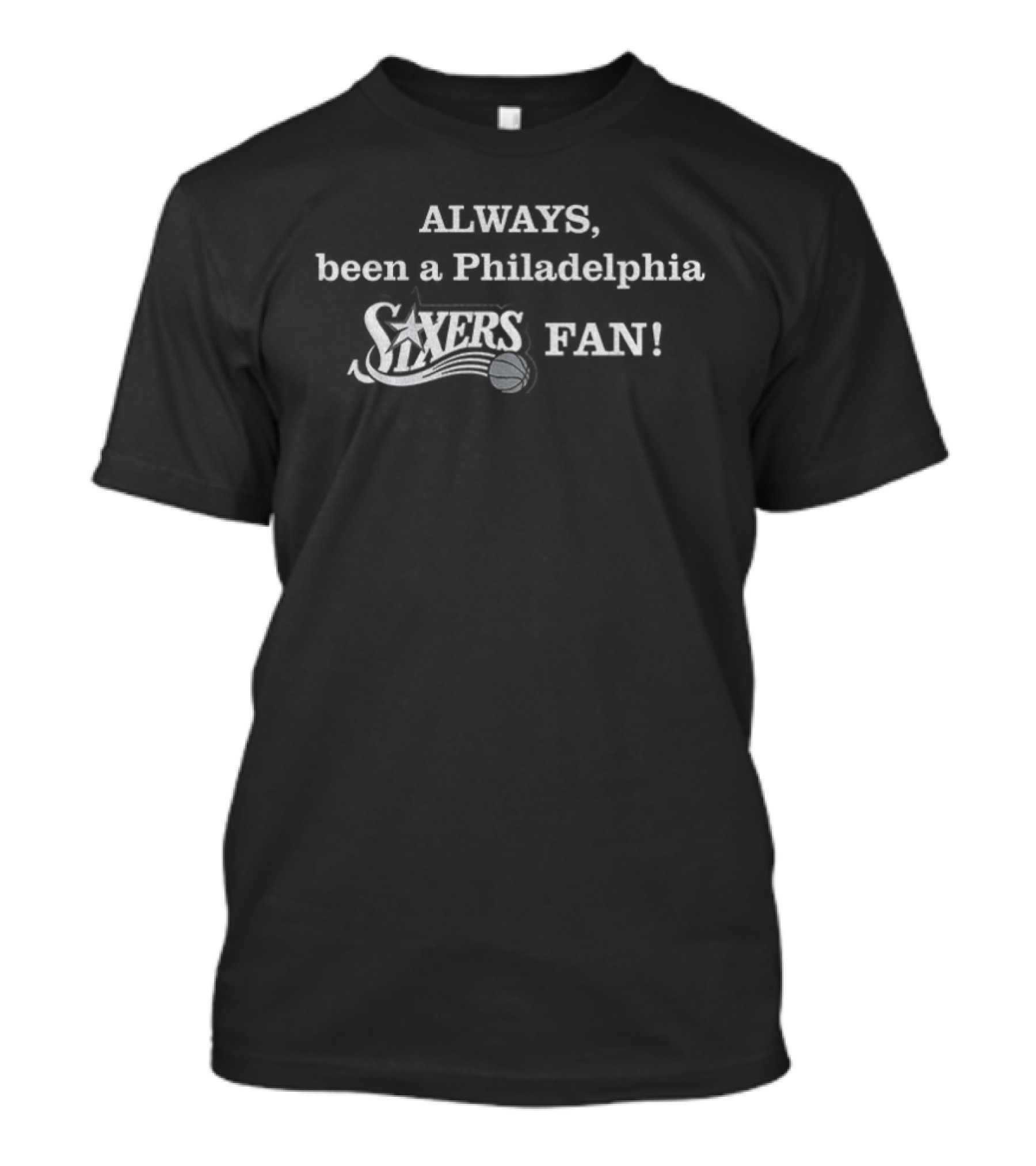 Philadelphia 76ers Always Been A Sixers Fan T-Shirt