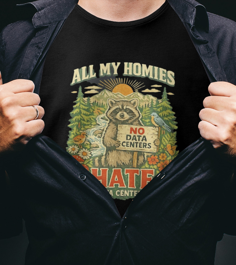 All My Homies No Data Centers Hate Data Centers Raccoon Forest Scene T-Shirt