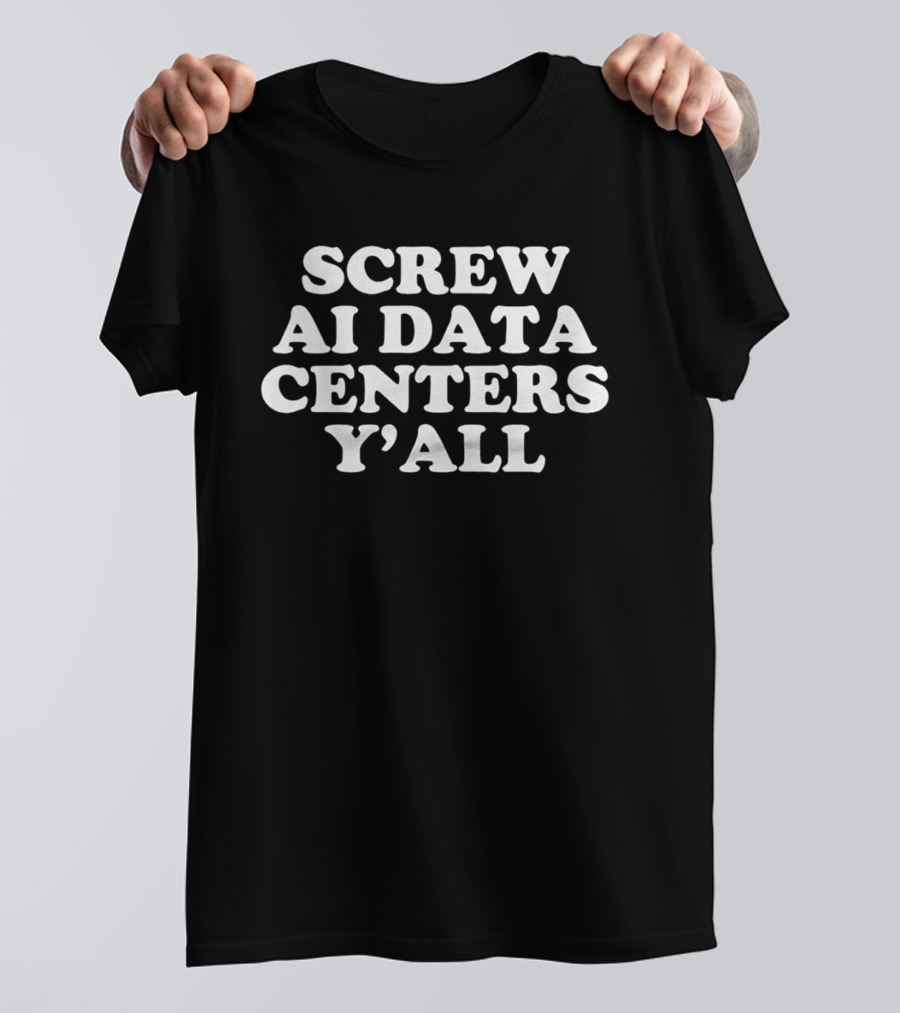 Screw AI Data Centers Y'all T-Shirt