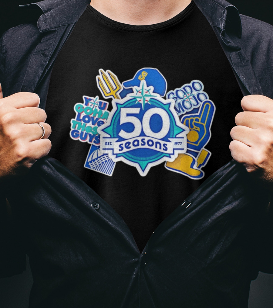 Seattle Mariners 50 Seasons 1977 You Gotta Love These Guys SoDo Mojo T-Shirt