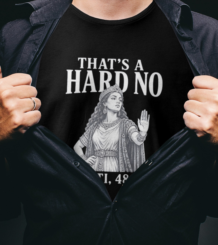 That's A Hard No Princess Vashti 480 B.C. T-Shirt