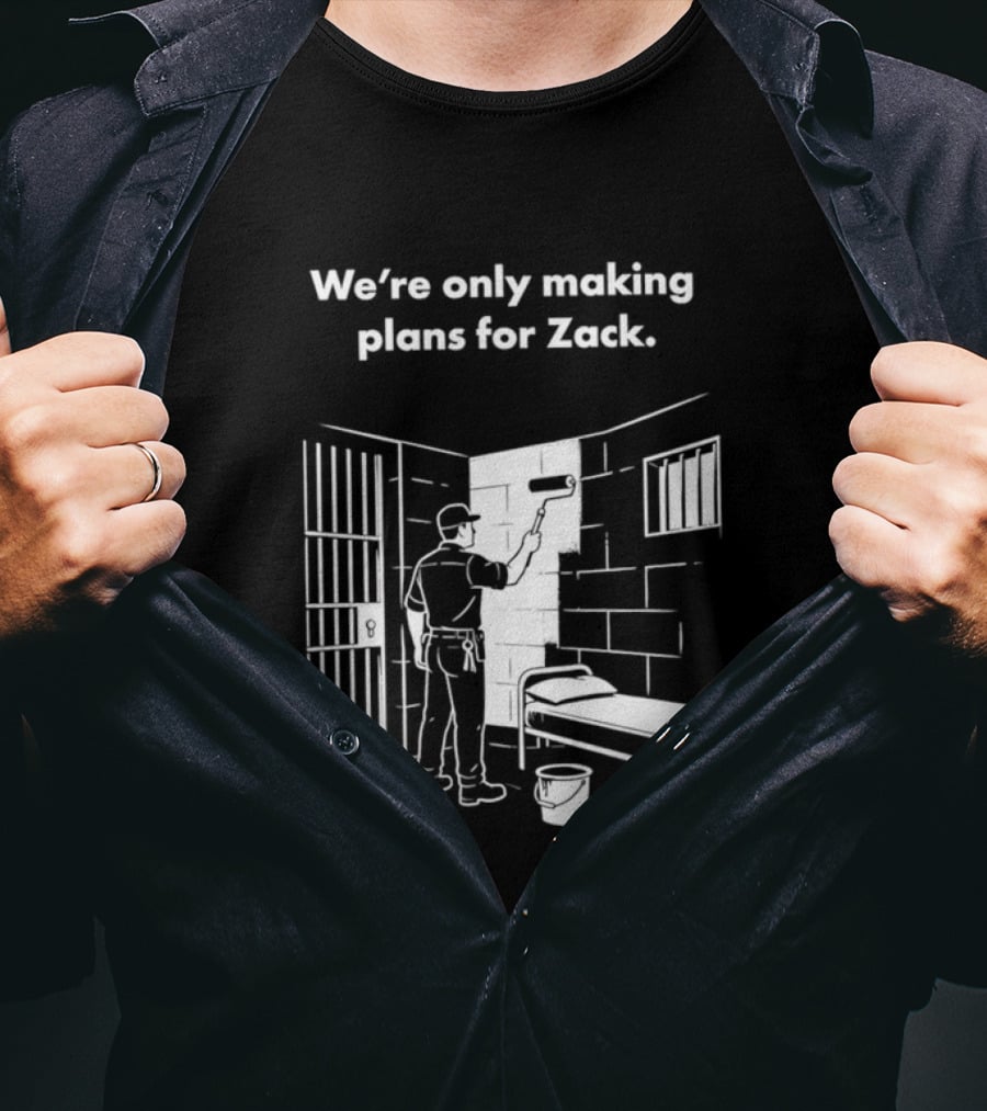 We're Only Making Plans For Zack Prison Scene T-Shirt
