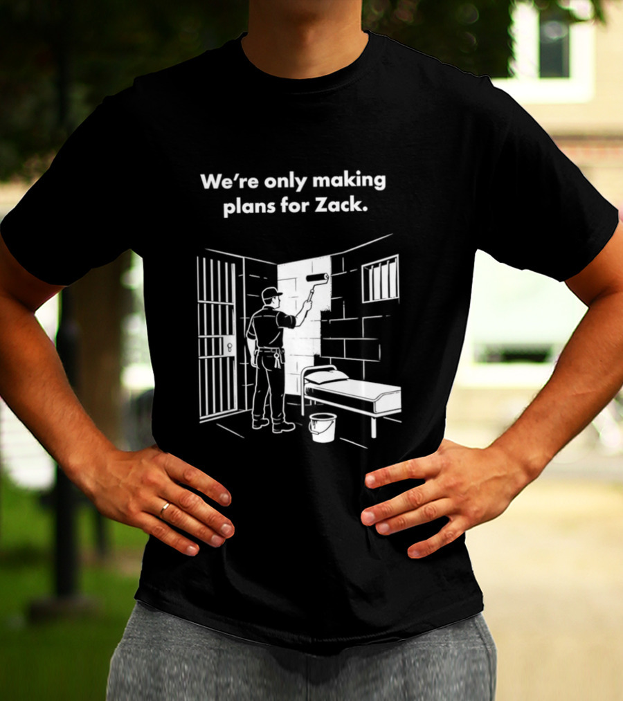 We're Only Making Plans For Zack Prison Scene T-Shirt