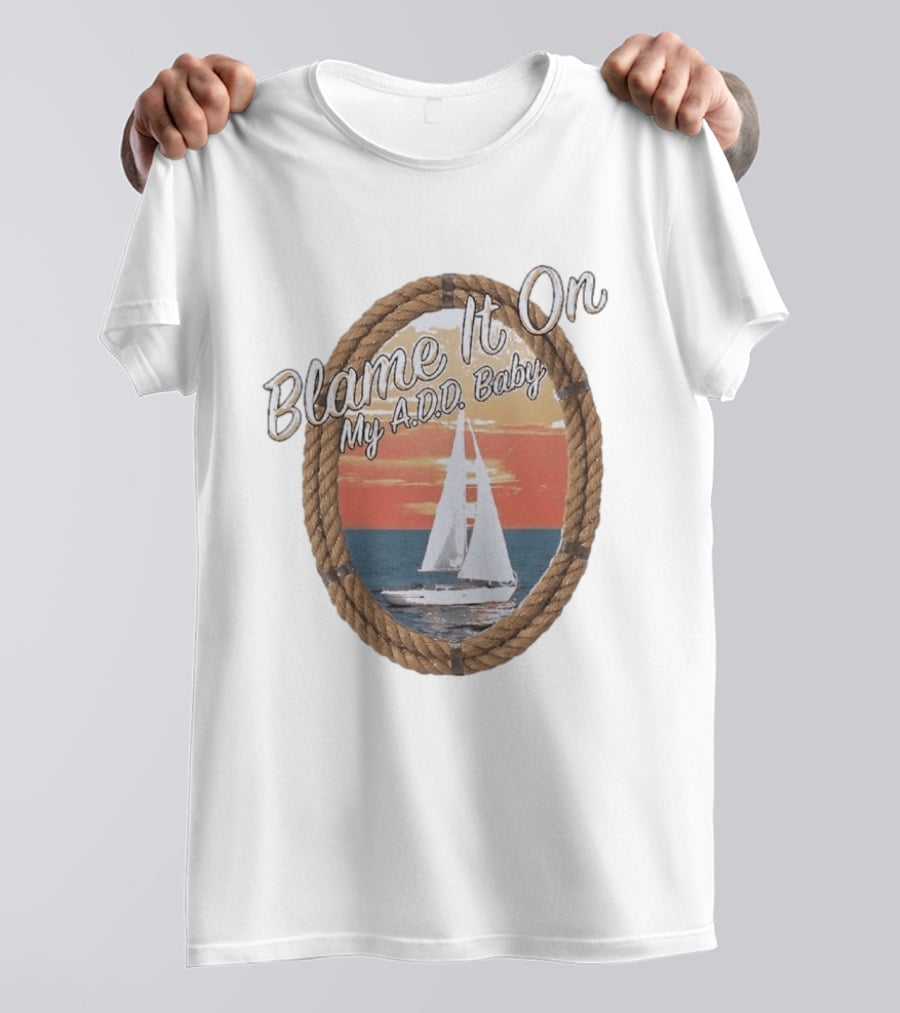 Blame It On My ADD Baby Nautical Rope Sailboat Sunset T-Shirt