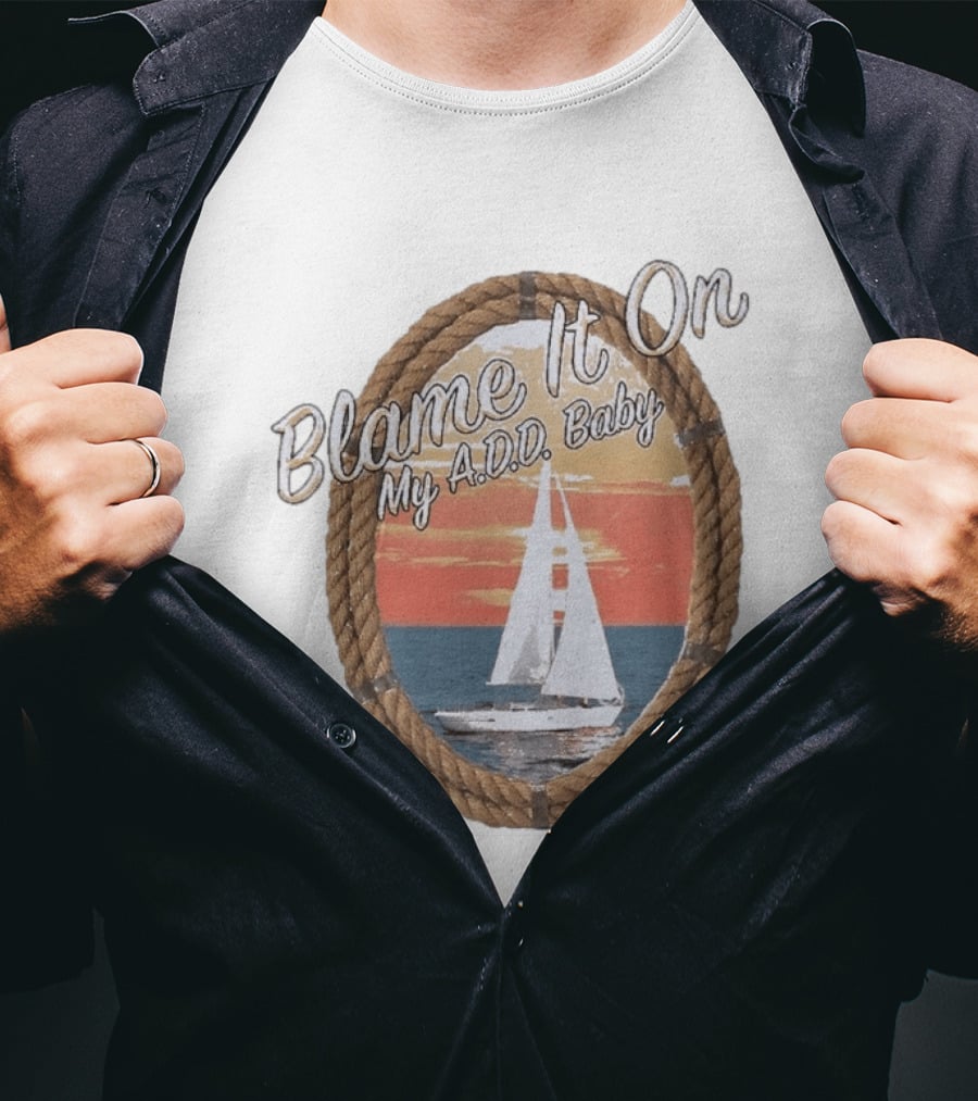 Blame It On My ADD Baby Nautical Rope Sailboat Sunset T-Shirt