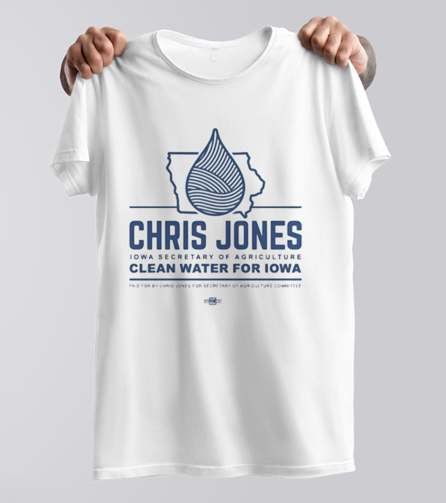 Chris Jones Iowa Secretary Of Agriculture Clean Water For Iowa Map And Water Droplet T-Shirt