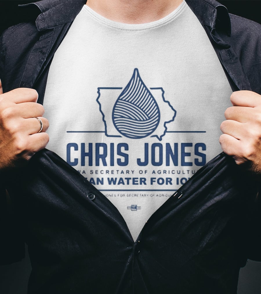Chris Jones Iowa Secretary Of Agriculture Clean Water For Iowa Map And Water Droplet T-Shirt
