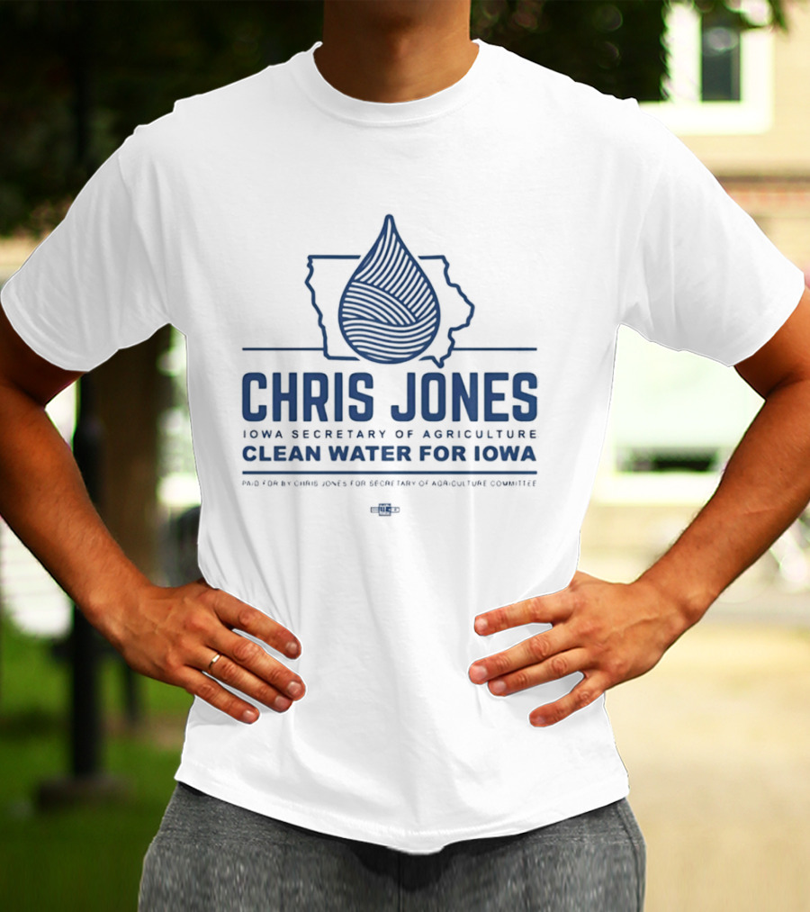 Chris Jones Iowa Secretary Of Agriculture Clean Water For Iowa Map And Water Droplet T-Shirt