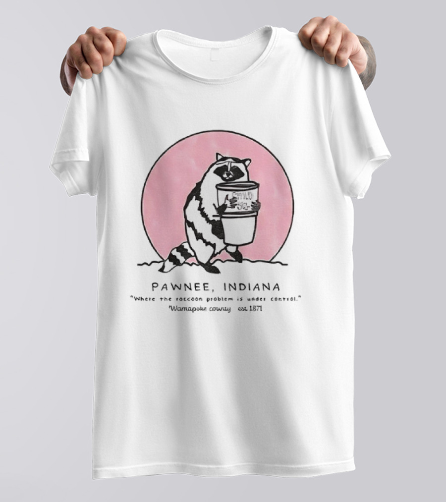 Pawnee Indiana Raccoon Problem Under Control With Raccoon Holding Can T-Shirt